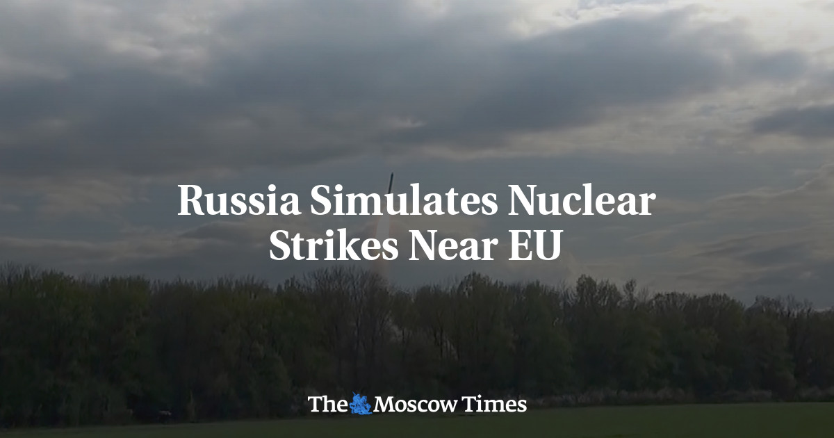 Russia Simulates Nuclear Strikes Near EU - The Moscow Times