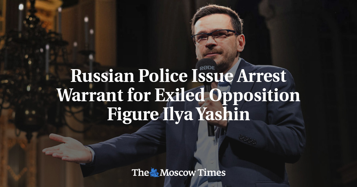 Russian Police Issue Arrest Warrant for Exiled Opposition Figure Ilya Yashin