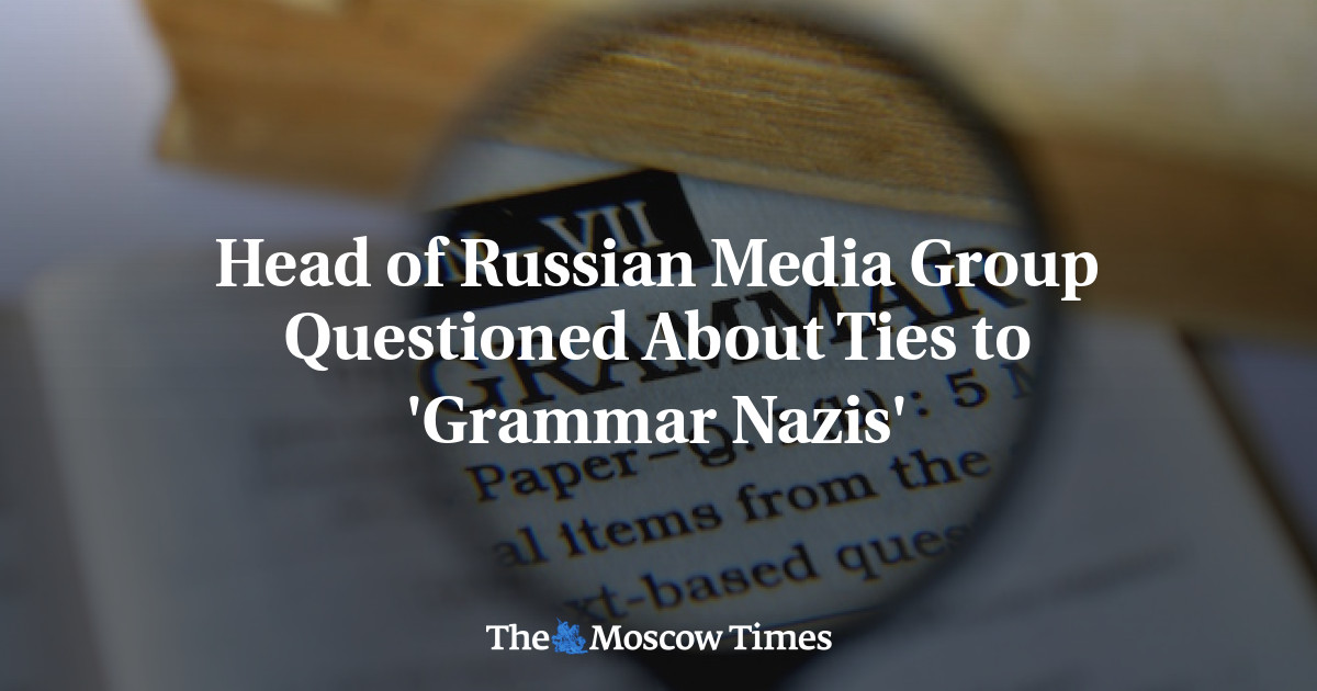 Kepala grup media Rusia mempertanyakan hubungan dengan ‘Grammar Nazis’