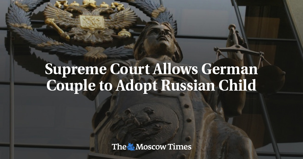 Mahkamah Agung mengizinkan pasangan Jerman untuk mengadopsi anak Rusia