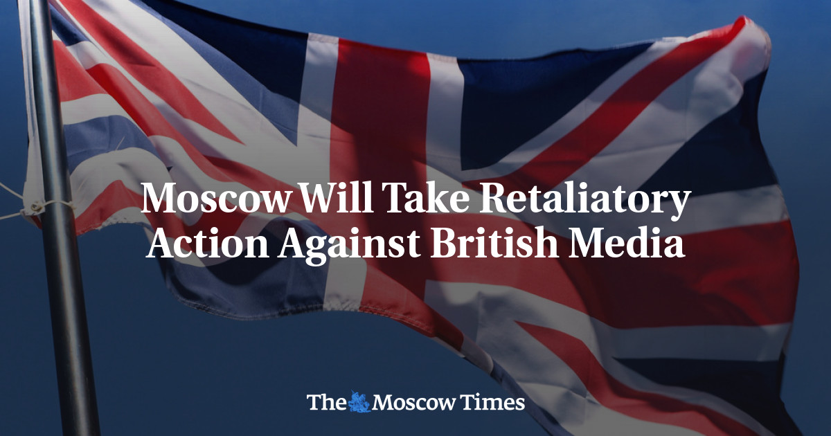 Moscow Will Talk Retaliatory Action Against British Media - The Moscow ...