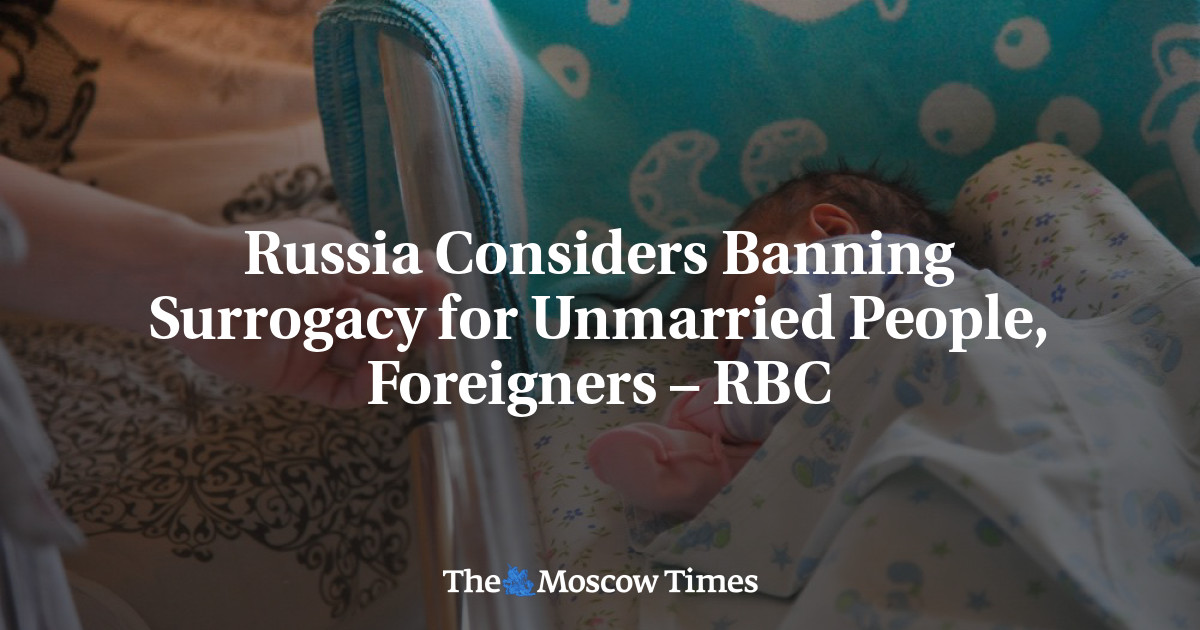 Rusia mempertimbangkan untuk melarang ibu pengganti untuk orang yang belum menikah, orang asing – RBC