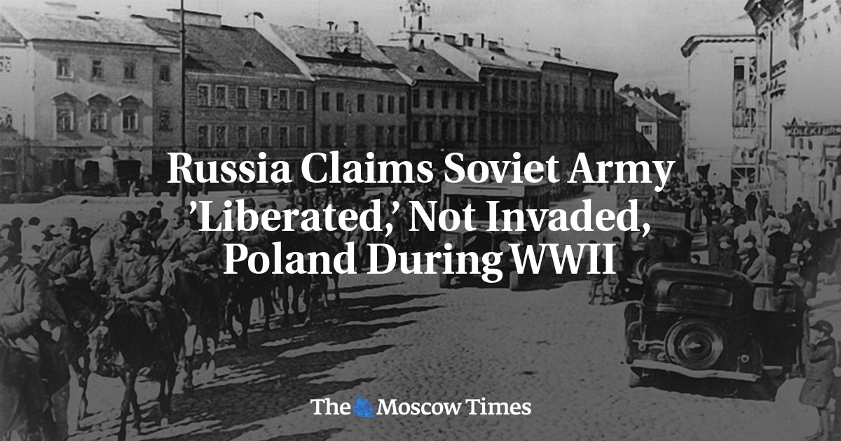 Russia Claims Soviet Army ’Liberated,’ Not Invaded, Poland During WWII ...