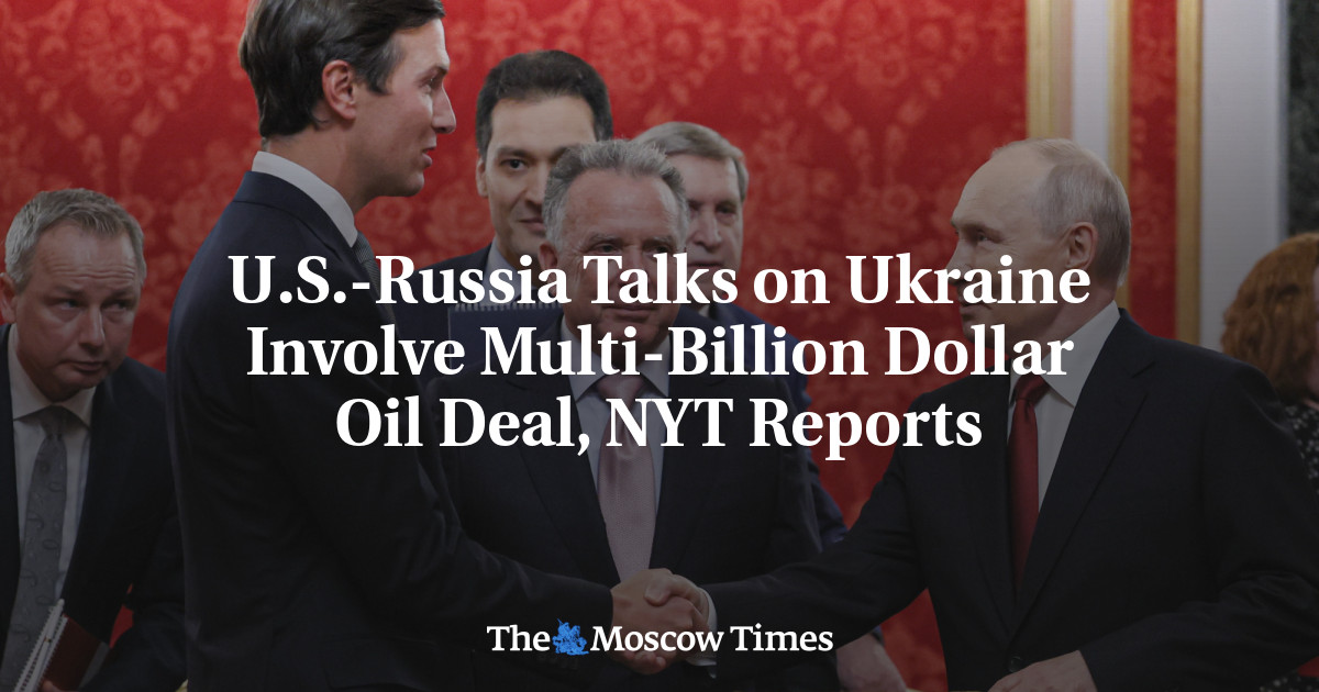 U.S.-Russia Talks on Ukraine Involve Multi-Billion Dollar Oil Deal, NYT Reports