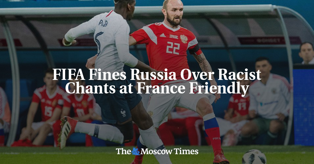 FIFA Fines Russia Over Racist Chants at France Friendly