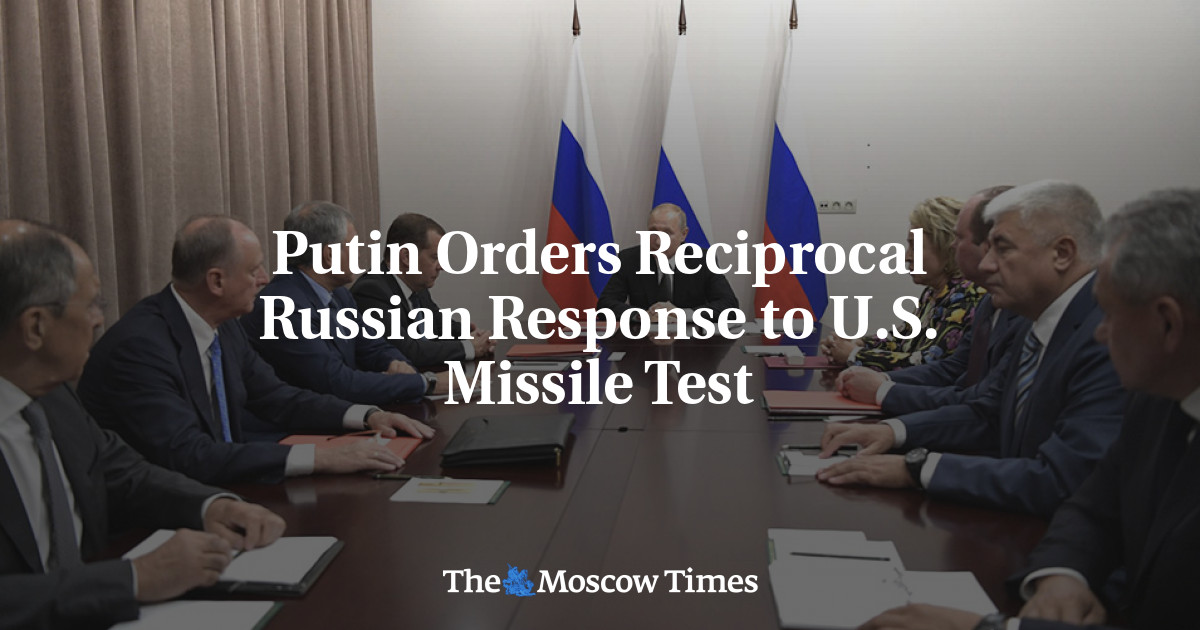 Putin Orders Reciprocal Russian Response To U.S. Missile Test - The ...