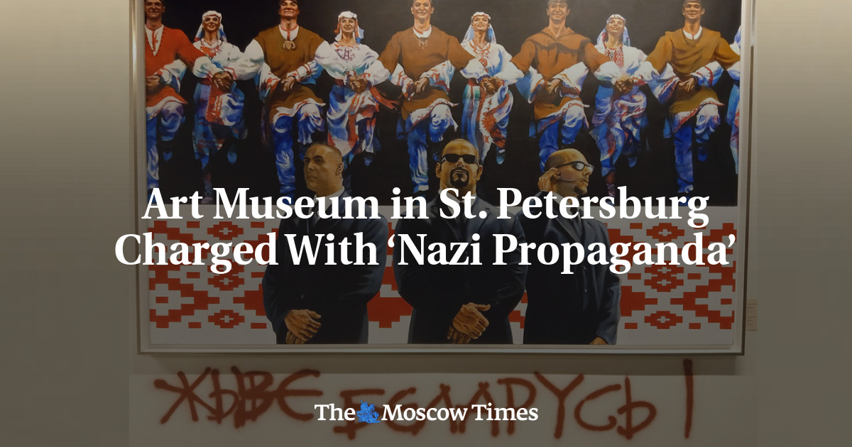 Art Museum in St. Petersburg Charged With ‘Nazi Propaganda’