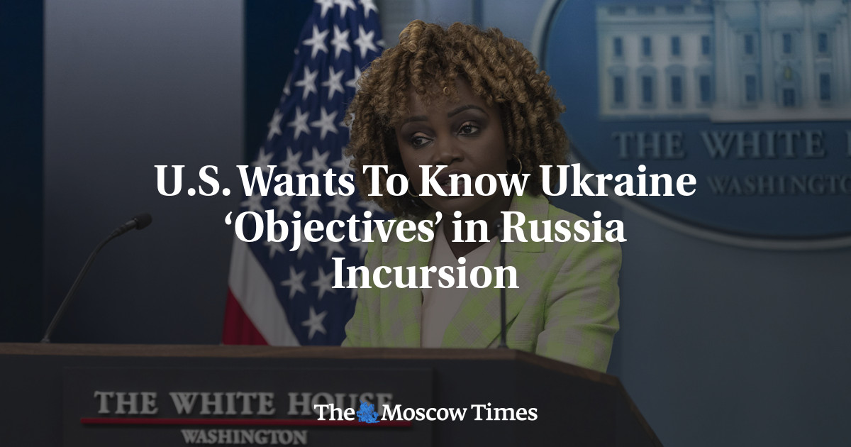 U.S. Wants To Know Ukraine ‘Objectives’ in Russia Incursion