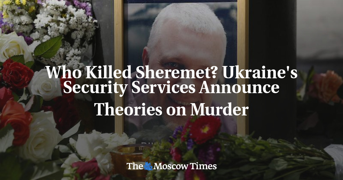 Siapa yang membunuh Sheremet?  Dinas keamanan Ukraina mengumumkan teori tentang pembunuhan