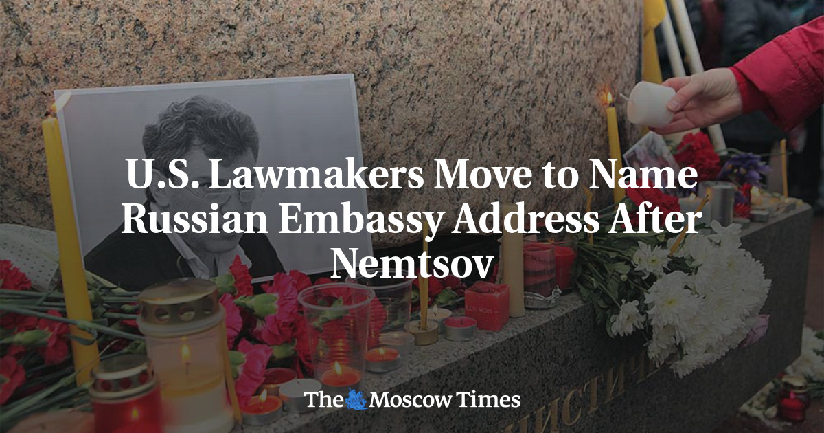 U S Lawmakers Move To Name Russian Embassy Address After Nemtsov