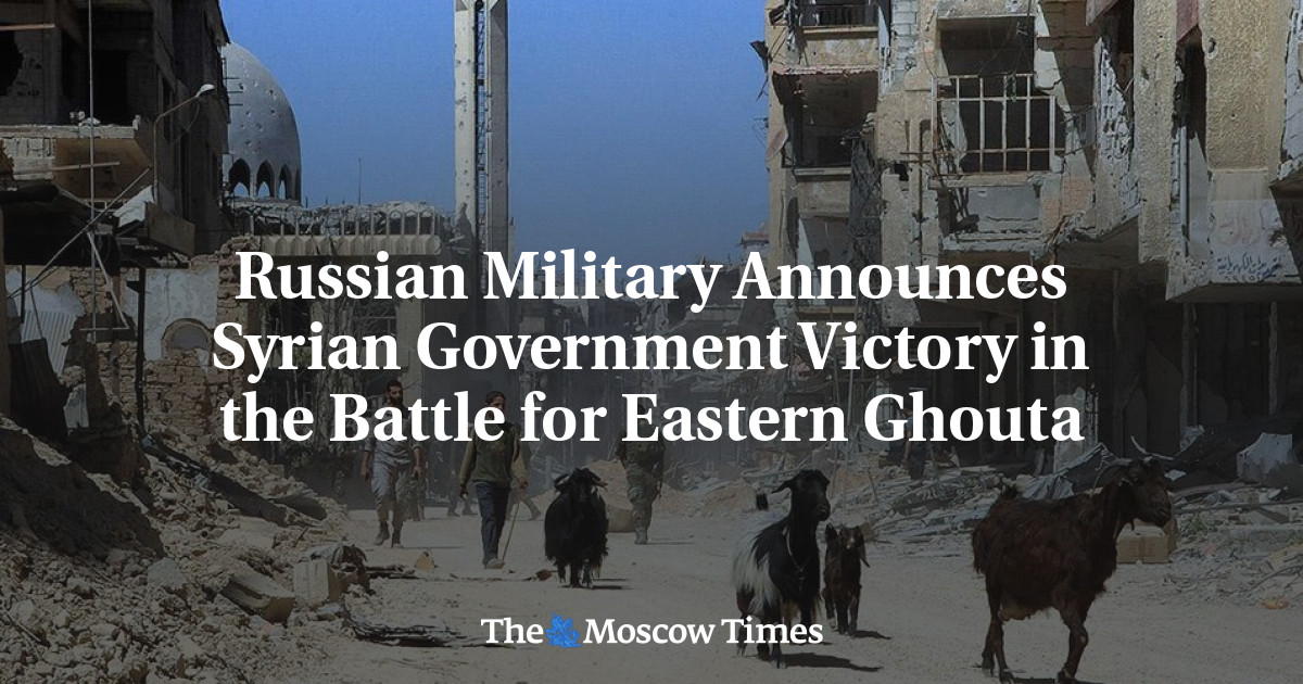 Russian Military Announces Syrian Government Victory in the Battle for ...