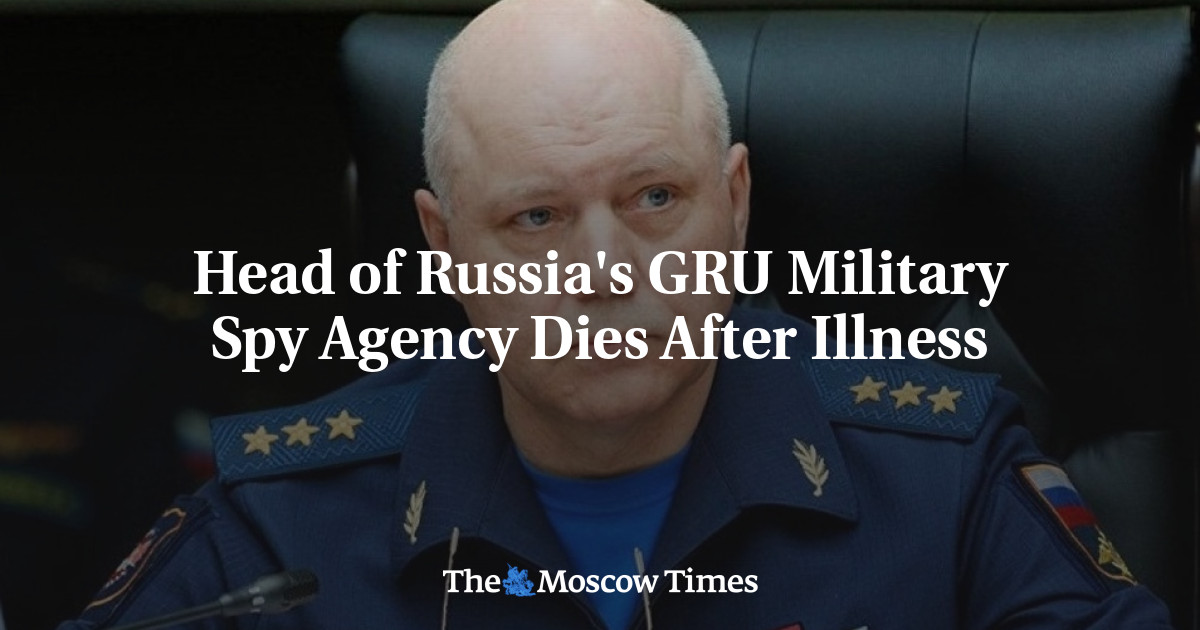 Kepala Badan Spionase Militer GRU Rusia meninggal setelah sakit