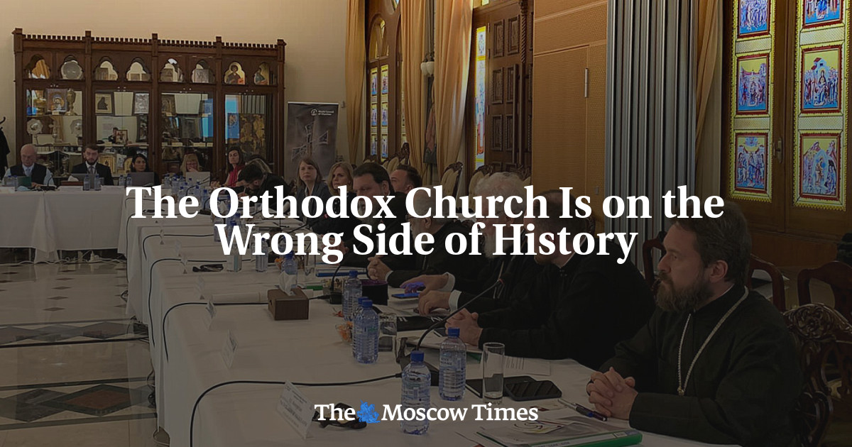 The Orthodox Church Is on the Wrong Side of History The Moscow Times