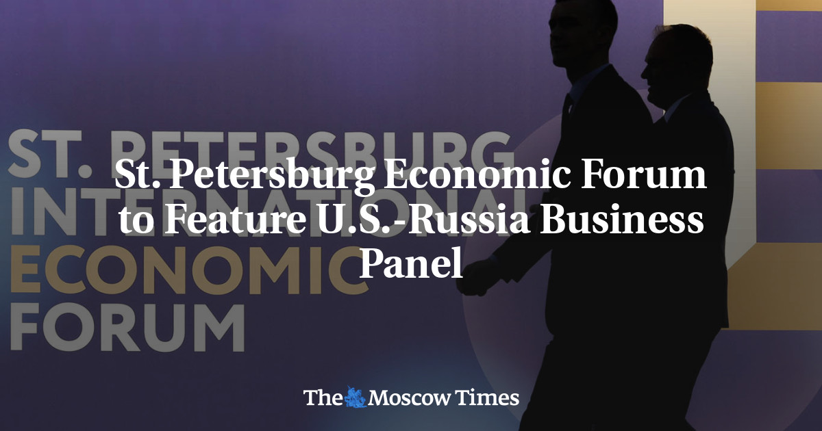 St. Petersburg Economic Forum to Feature U.S.-Russia Business Panel
