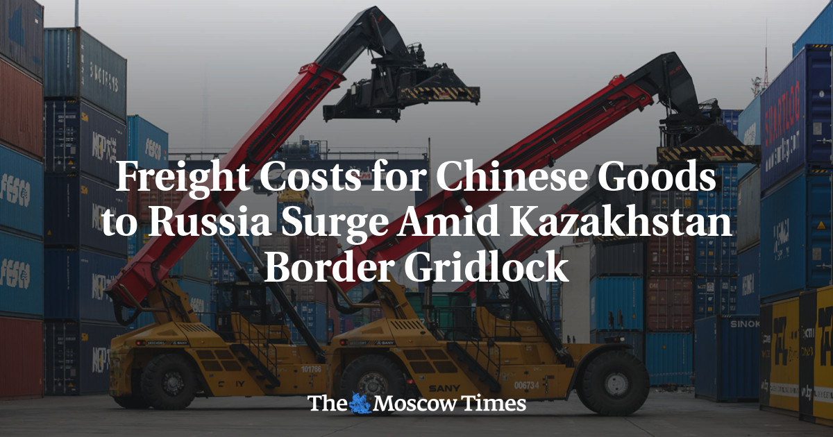 Freight Costs for Chinese Goods to Russia Surge Amid Kazakhstan Border Gridlock