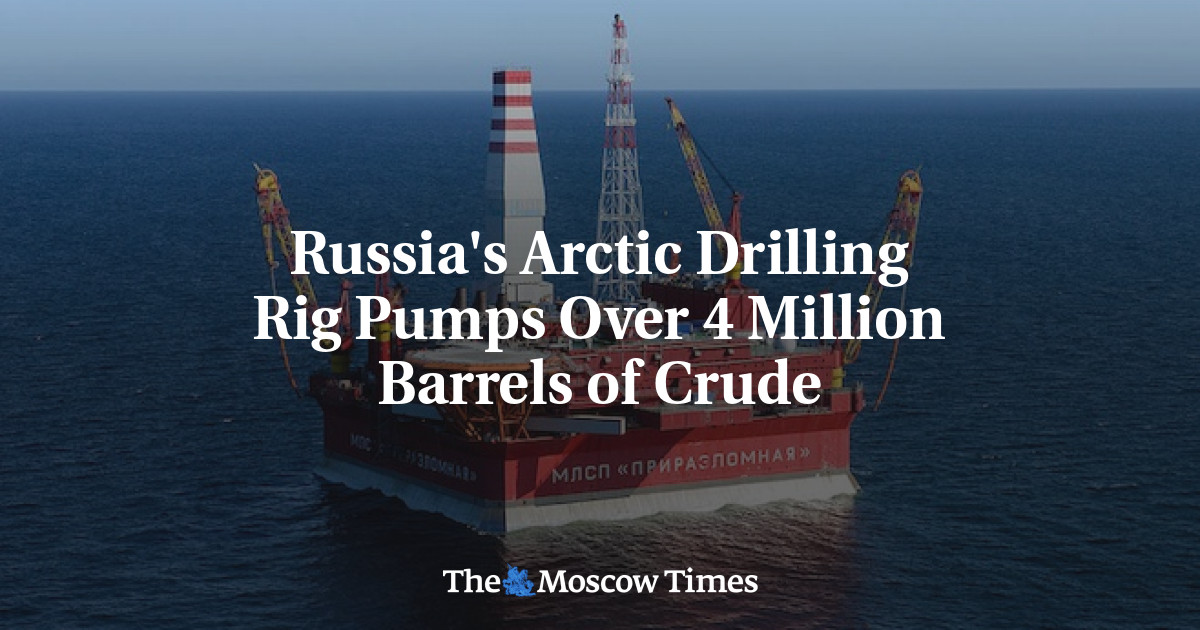 Russia's Arctic Drilling Rig Pumps Over 4 Million Barrels of Crude