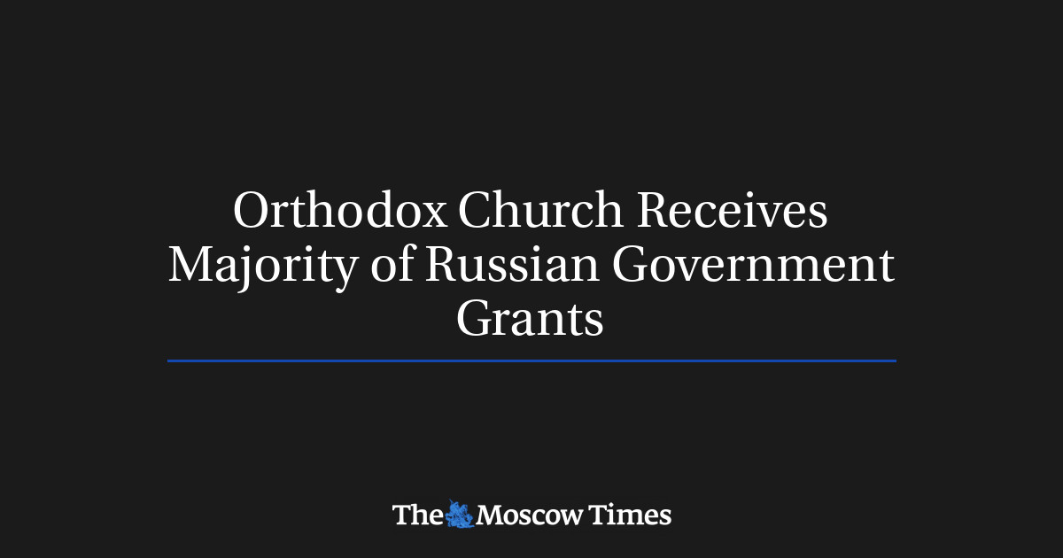 Orthodox Church Receives Majority of Russian Government Grants
