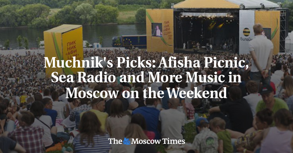 Piknik Afisha, radio laut, dan lebih banyak musik di Moskow akhir pekan ini