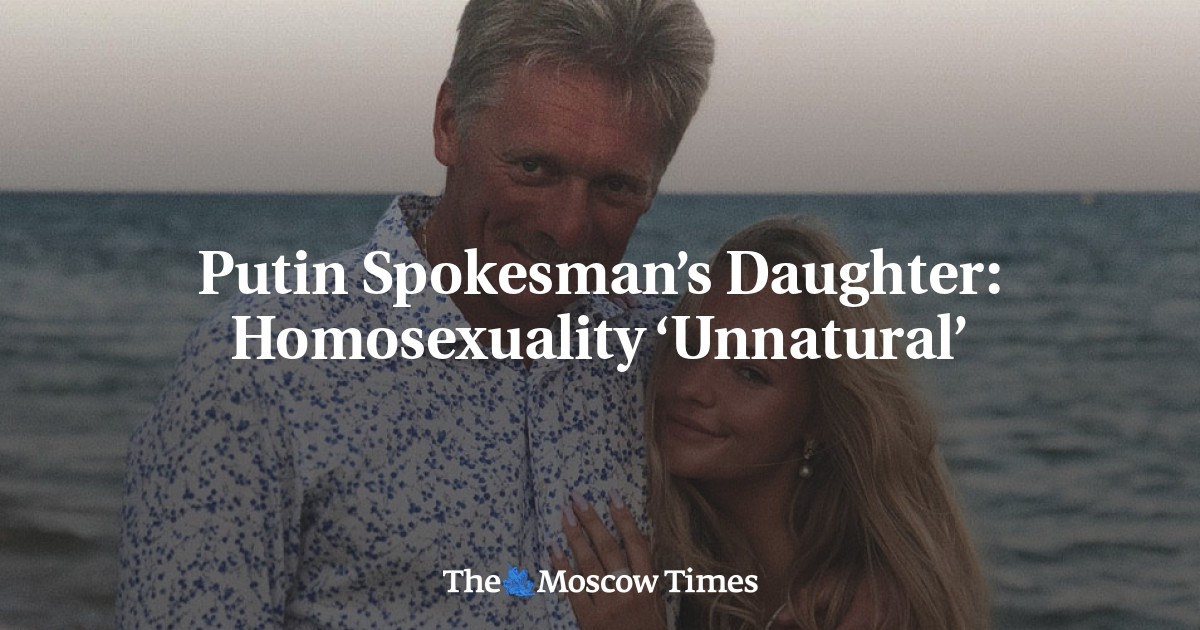 Putin Spokesmans Daughter Homosexuality ‘unnatural The Moscow Times