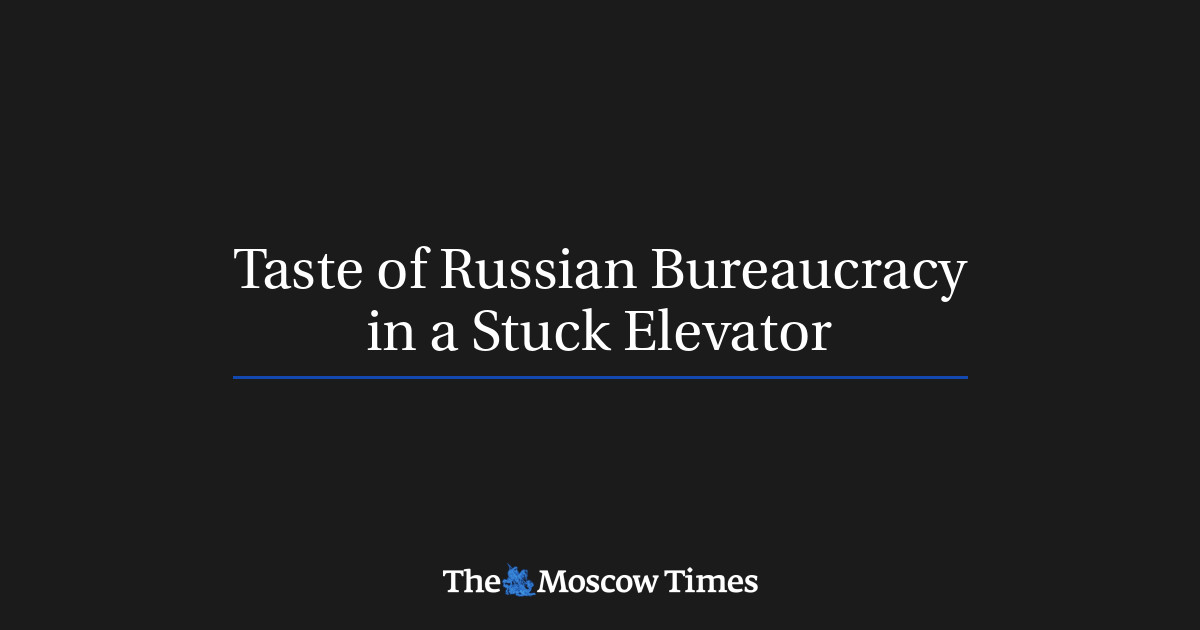 Taste of Russian Bureaucracy in a Stuck Elevator