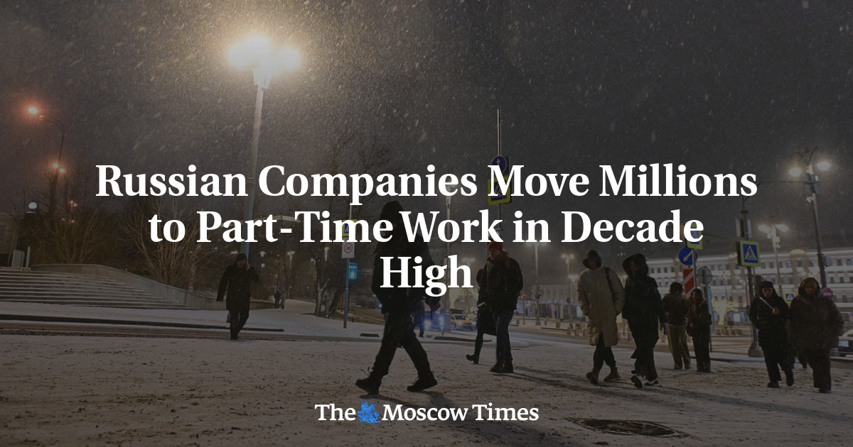 Russian Companies Move Millions to Part-Time Work in Decade High