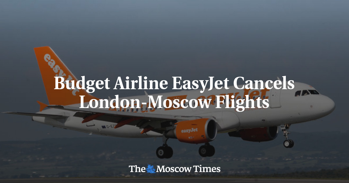 Budget Airline EasyJet Cancels London Moscow Flights The Moscow