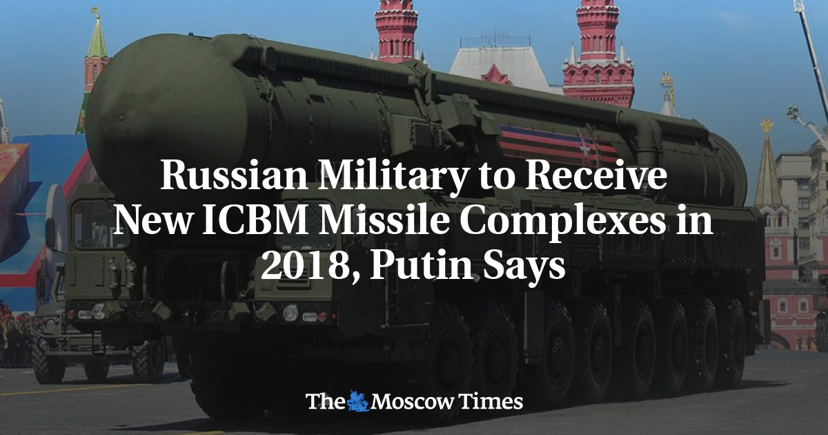 Russian Military To Receive New ICBM Missile Complexes In 2018, Putin Says