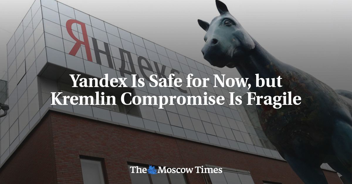 Yandex Is Safe For Now, But Kremlin Compromise Is Fragile - The Moscow ...