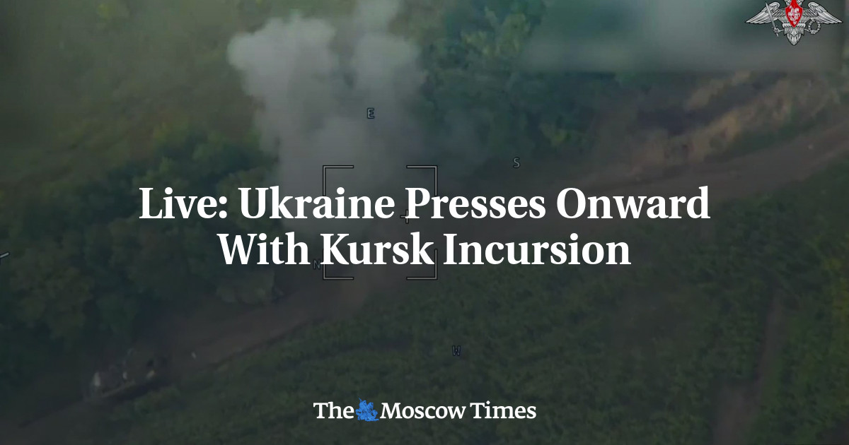 Live: Ukraine Presses Onward With Kursk Incursion