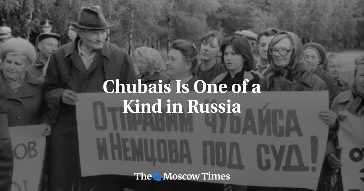 Chubais adalah salah satu dari jenis di Rusia
