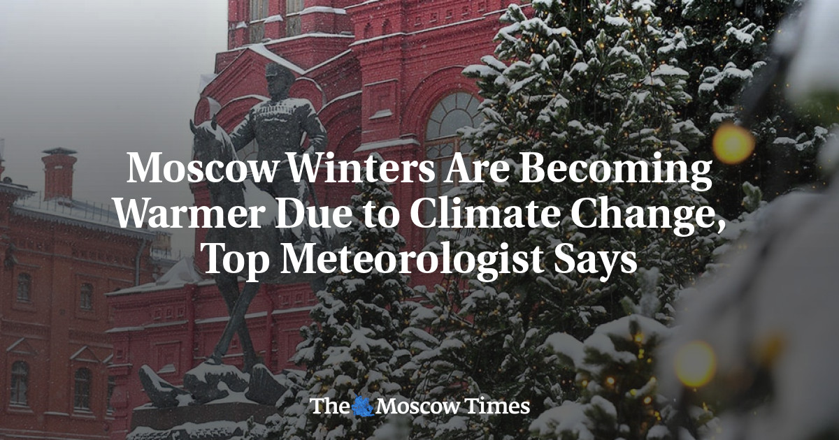 Moscow Winters Are Becoming Warmer Due to Climate Change, Top ...