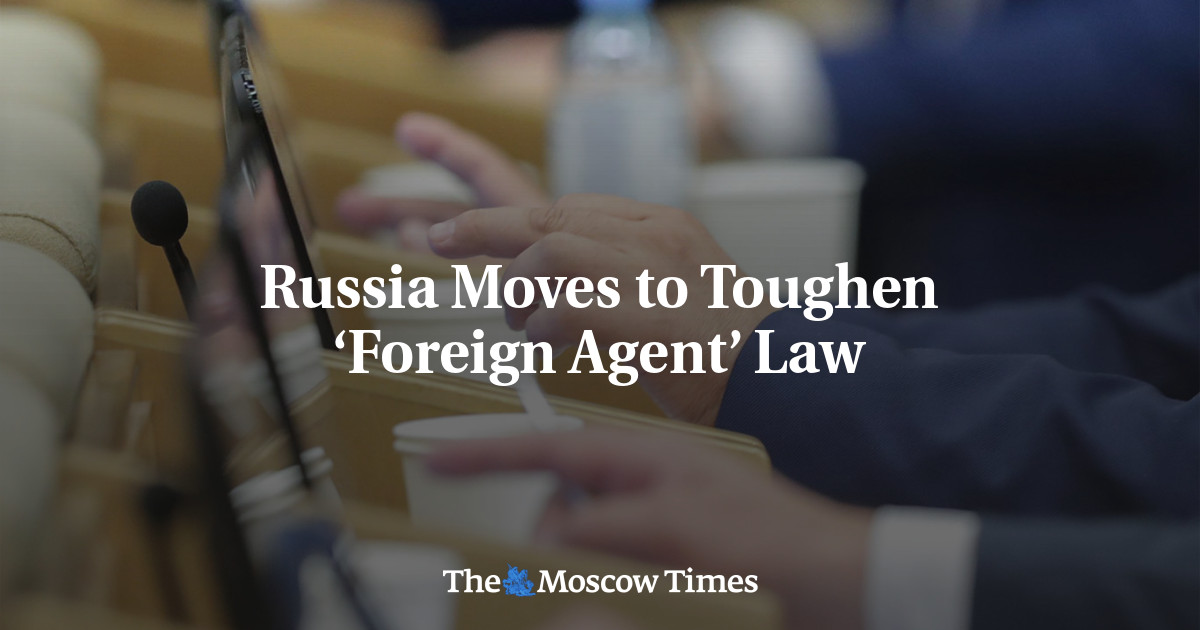 Russia Moves to Toughen ‘Foreign Agent’ Law