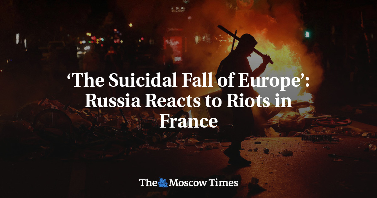 ‘The Suicidal Fall of Europe’: Russia Reacts to Riots in France