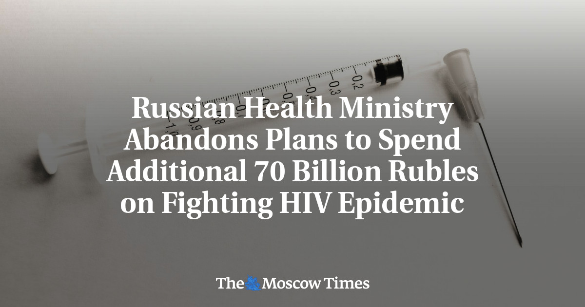 Kementerian Kesehatan Rusia Mengabaikan Rencana Menghabiskan 70 Miliar Rubel Tambahan untuk Memerangi Epidemi HIV