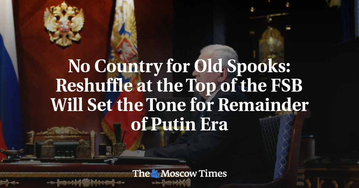 Tidak ada negara yang cocok untuk para pencemooh lama: Perombakan pimpinan FSB akan menentukan arah sisa era Putin