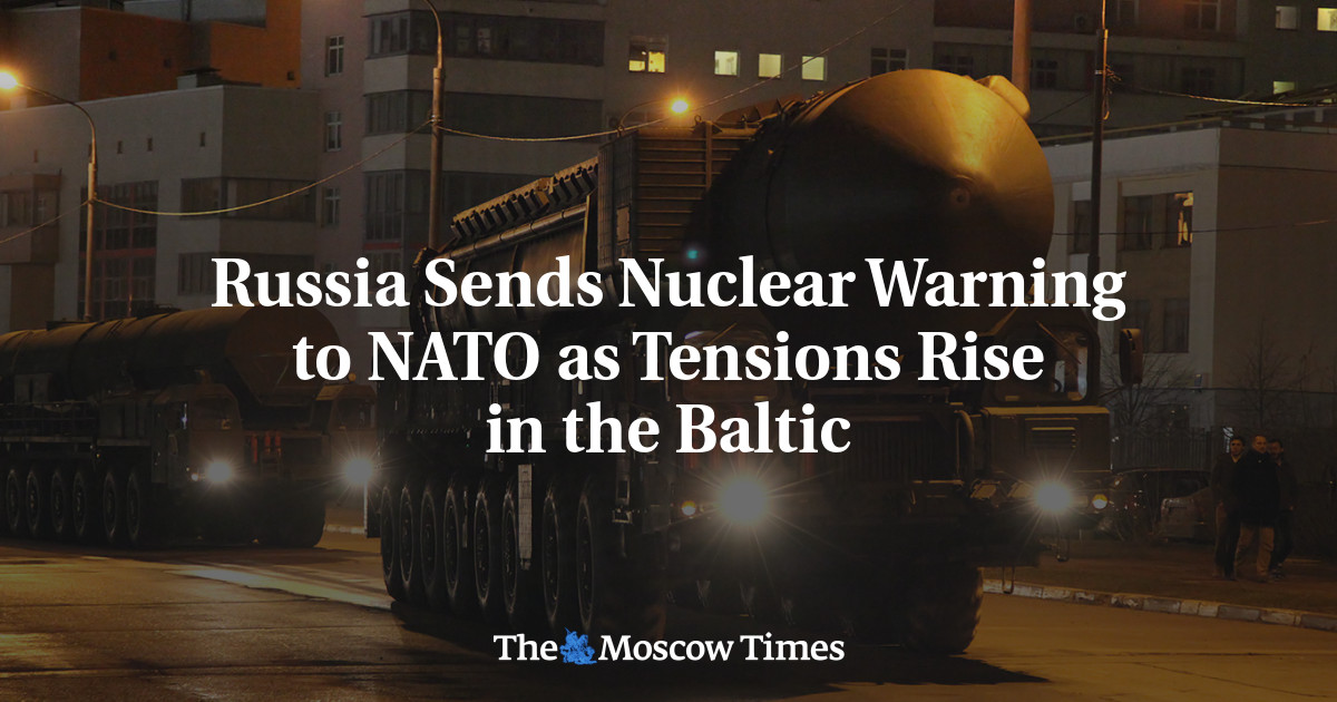 Russia Sends Nuclear Warning to NATO as Tensions Rise in the Baltic
