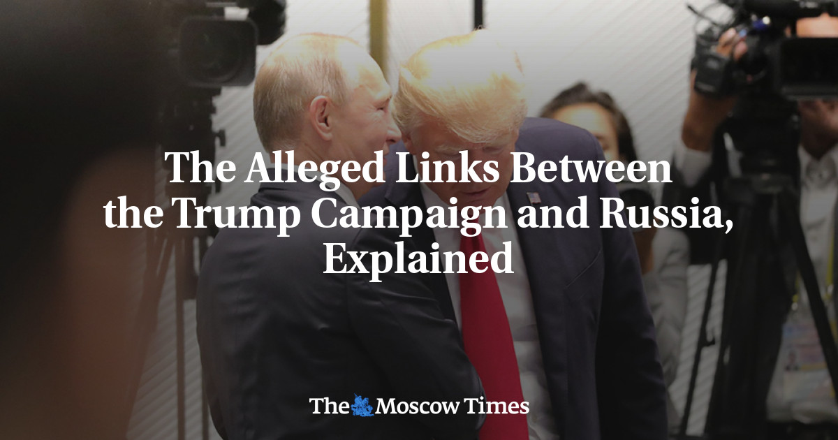 The Alleged Links Between the Trump Campaign and Russia, Explained