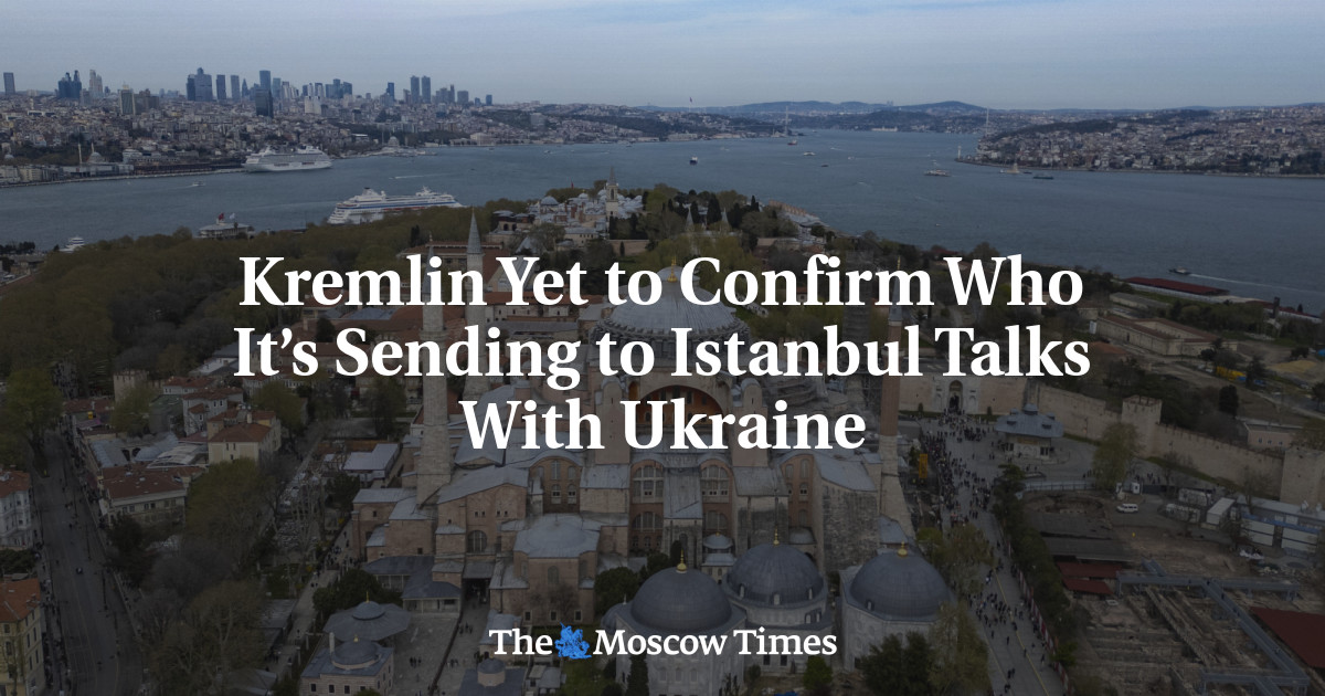 Kremlin Yet to Confirm Who It’s Sending to Istanbul Talks With Ukraine