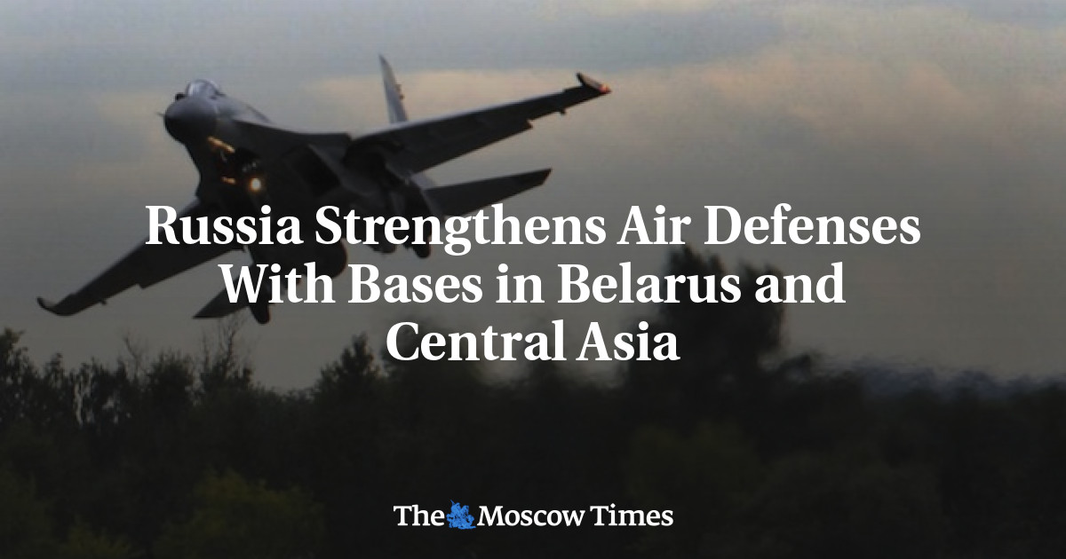 Russia Strengthens Air Defenses With Bases In Belarus And Central Asia