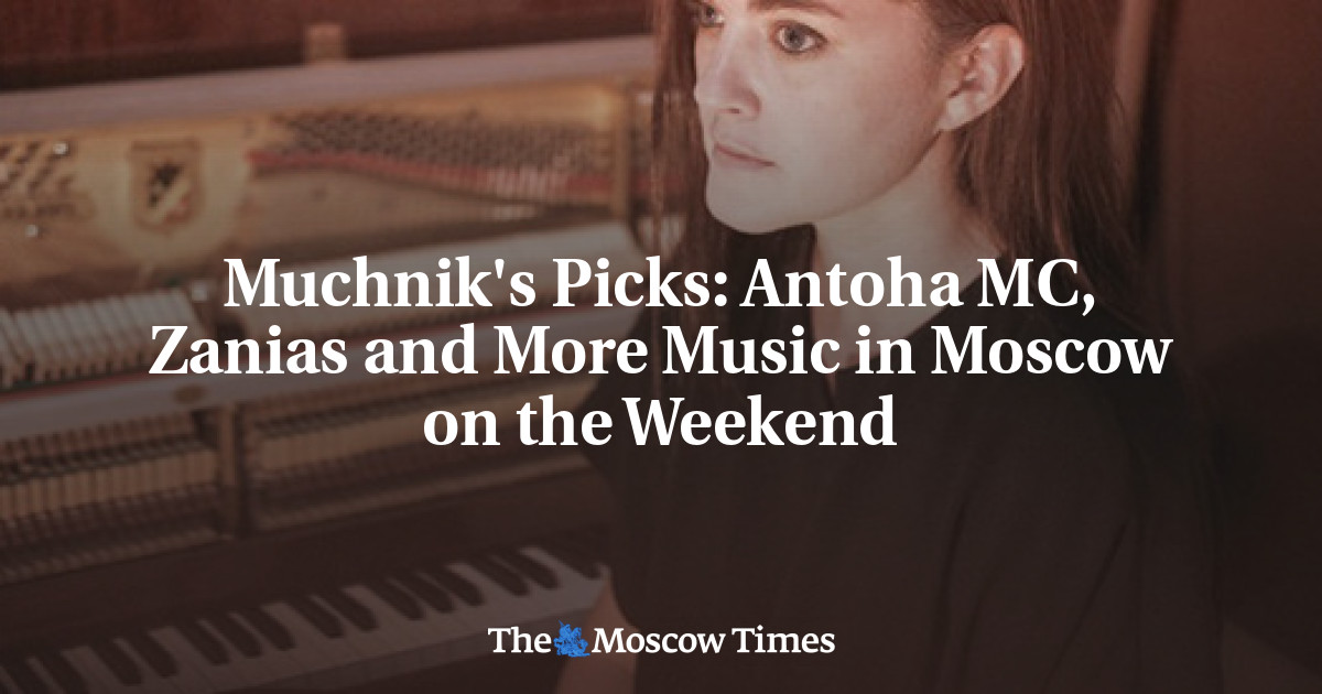 Antoha MC, Zanias, dan Lebih Banyak Musik di Moskow akhir pekan ini