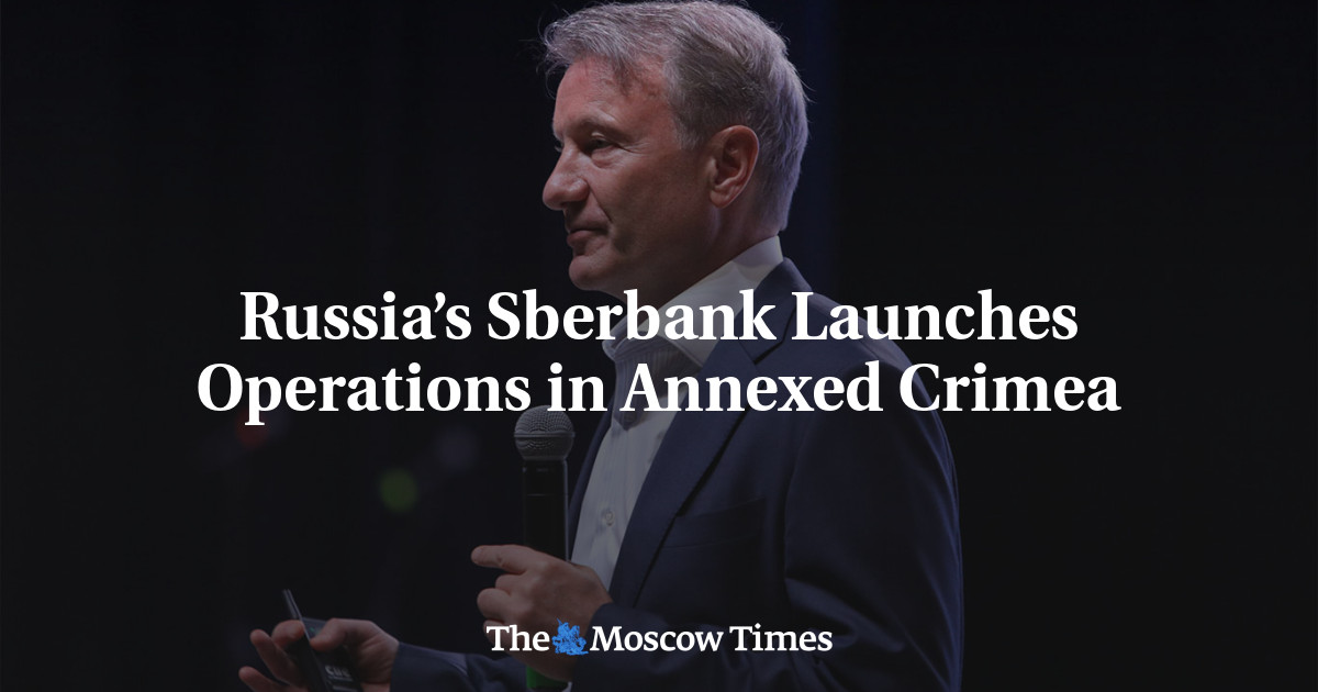 Russia’s Sberbank Launches Operations in Annexed Crimea - The Moscow Times