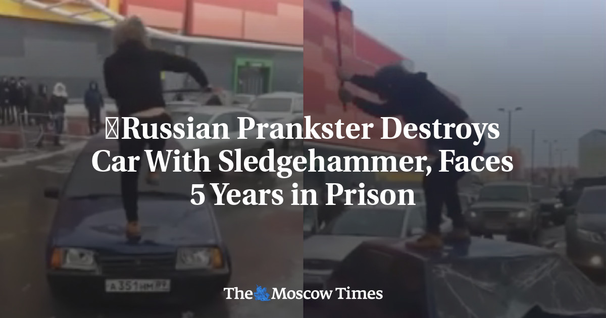 Russian Prankster Destroys Car With Sledgehammer, Faces 5 Years in Prison The Moscow Times