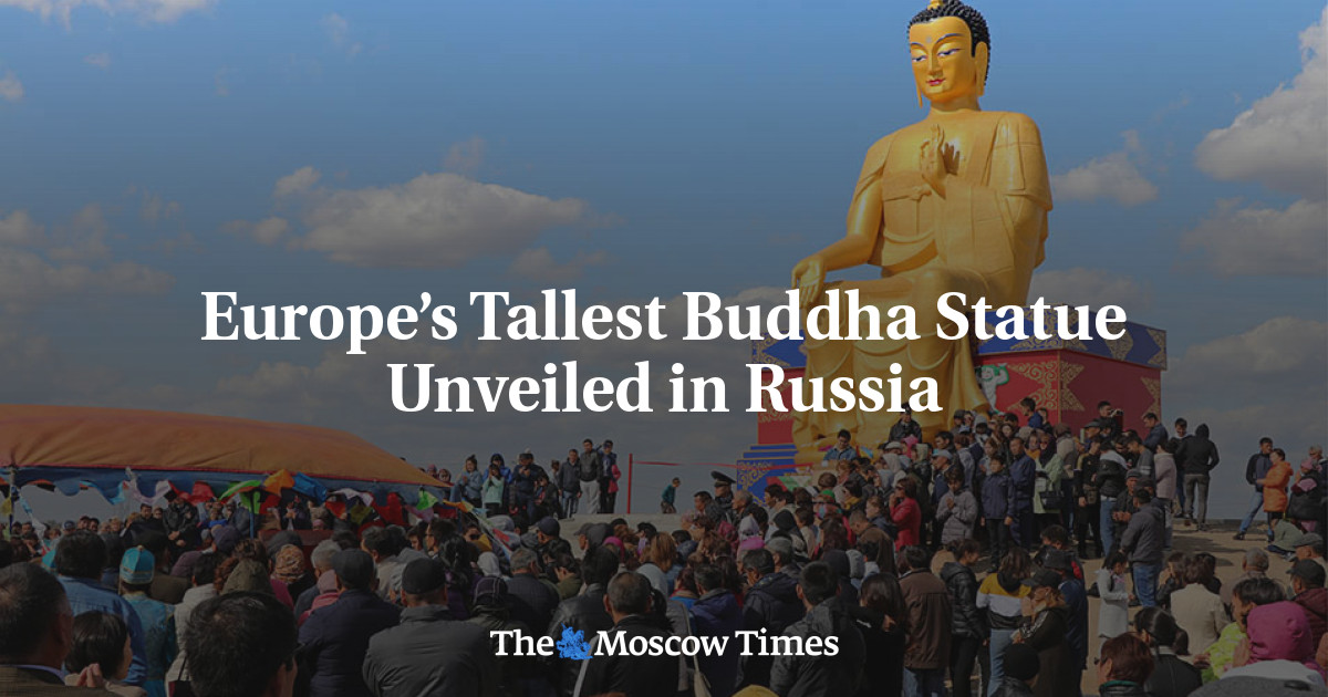 Europe’s Tallest Buddha Statue Unveiled in Russia - The Moscow Times