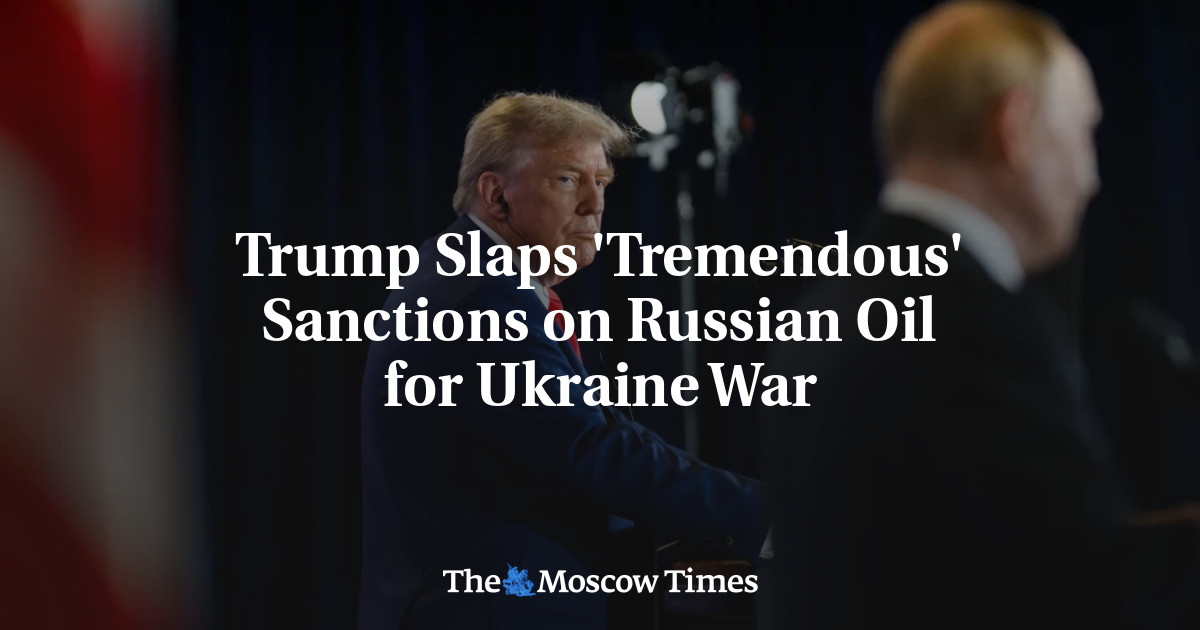 Trump Slaps 'Tremendous' Sanctions on Russian Oil for Ukraine War