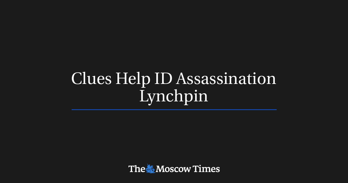 Clues Help ID Assassination Lynchpin