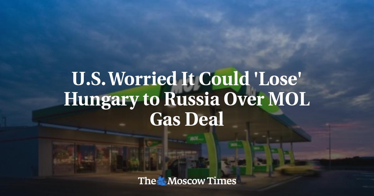 U.S. Worried It Could 'Lose' Hungary to Russia Over MOL Gas Deal