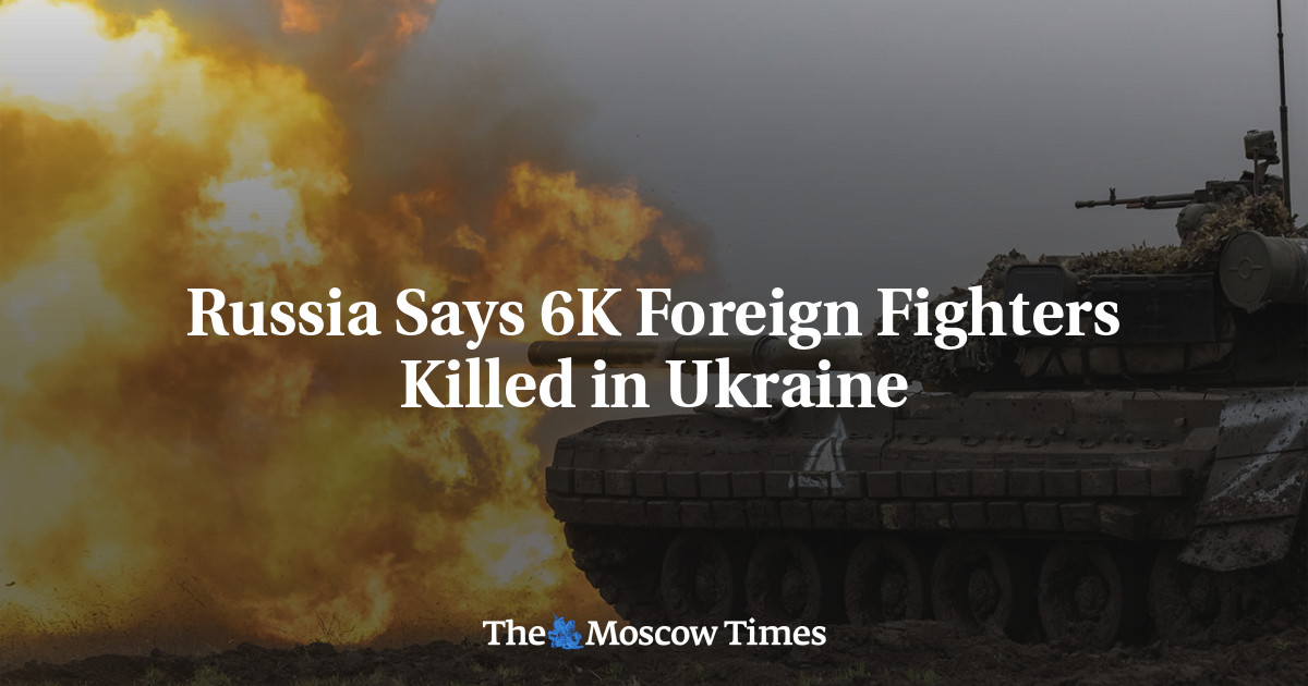 Rusia dice que 6.000 combatientes extranjeros murieron en Ucrania