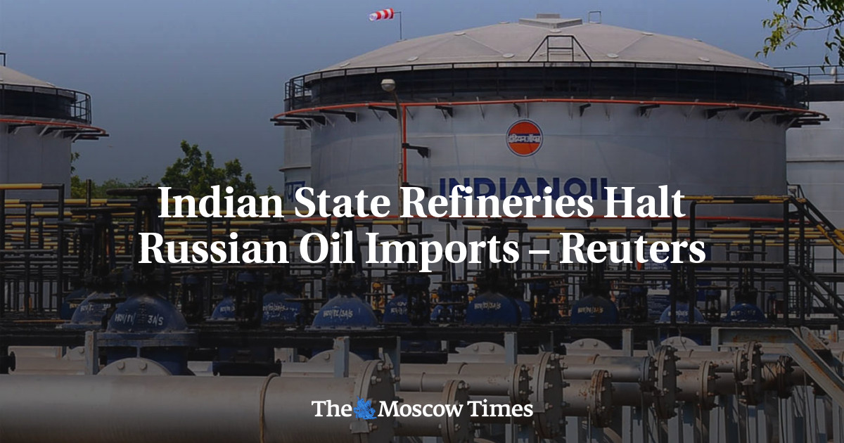 Indian State Refineries Halt Russian Oil Imports – Reuters