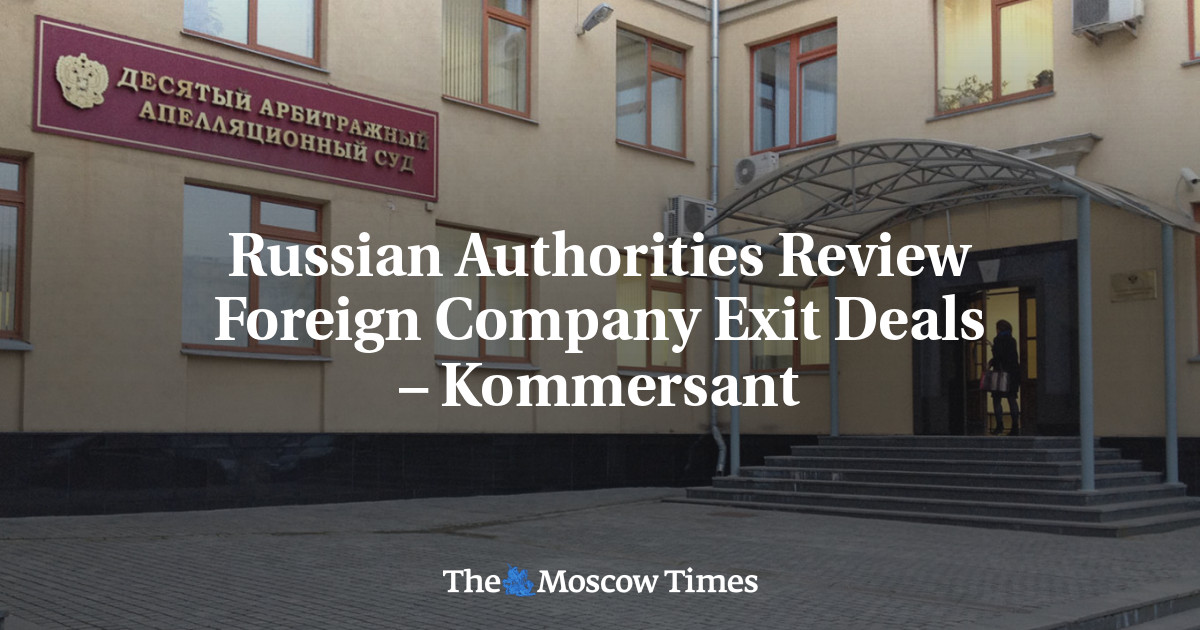 Russian Authorities Review Foreign Company Exit Deals
