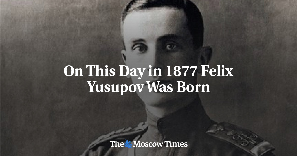 Pada hari ini di tahun 1877, Felix Yusupov lahir